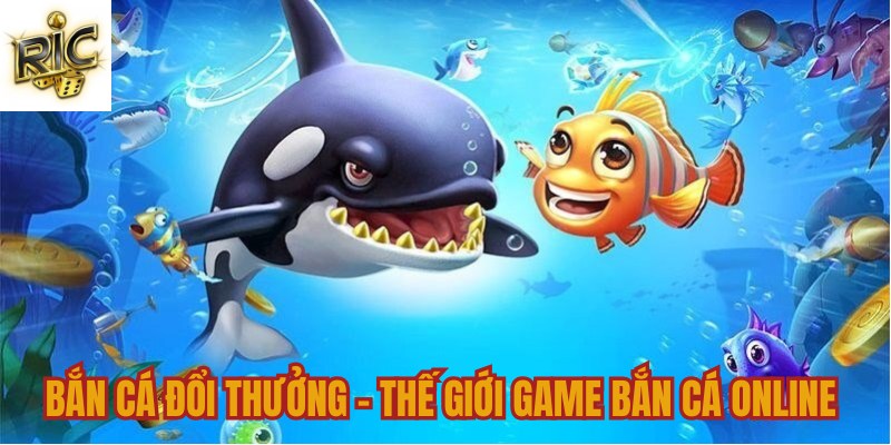 BẮn cá đổi thưởng