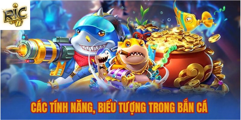 Các tính năng, biểu tượng trong bắn cá 