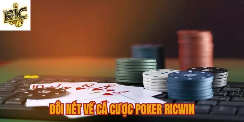 Đôi nét về game cá cược poker Ricwin