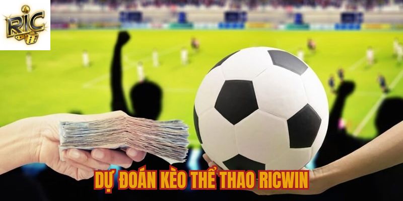 Dự đoán kèo thể thao Ricwin