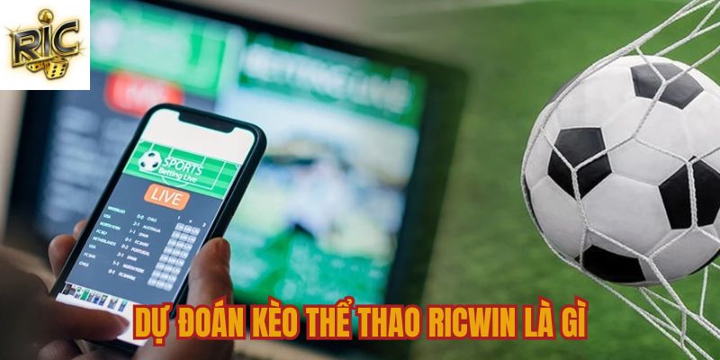 Dự đoán kèo thể thao Ricwin là gì? 