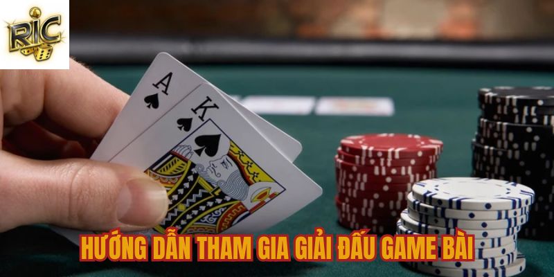 Hướng dẫn tham gia giải đấu game bài trên Ricwin Hướng dẫn tham gia giải đấu game bài trên Ricwin