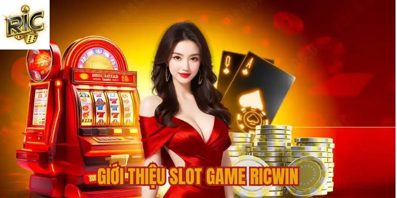 Tổng quan Slot game Ricwin