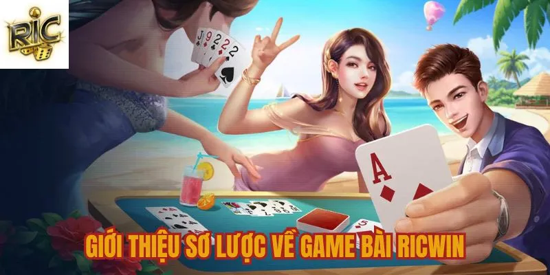 Tổng quan về game bài Ricwin cực hot Tổng quan về game bài Ricwin cực hot