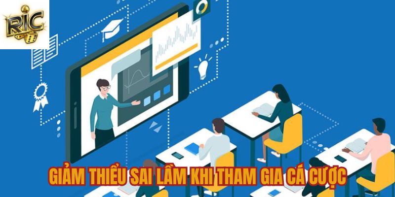 Giảm thiểu sai lầm khi tham gia cá cược tại Ricwin
