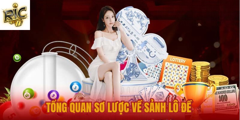Tổng quan sơ lược về sảnh lô đề 
