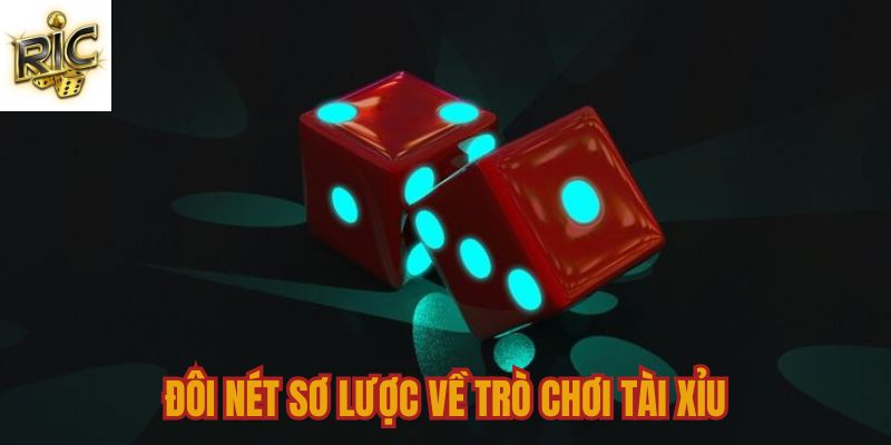 Đôi nét sơ lược về trò chơi tài xỉu Ricwin