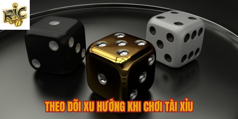 Theo dõi xu hướng khi chơi tài xỉu Ricwin