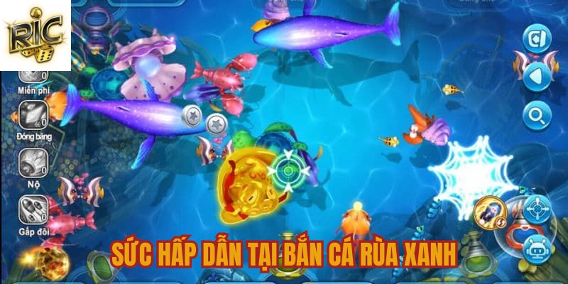 Sức hút tại bắn cá Rùa Xanh