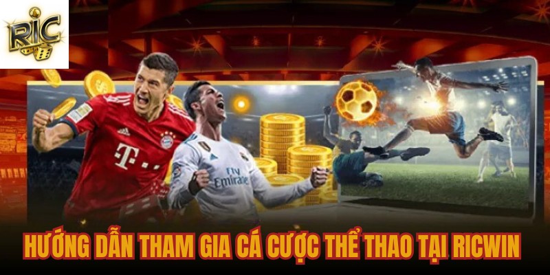 Hướng dẫn tham gia cá cược thể thao tại Ricwin Hướng dẫn tham gia cá cược thể thao tại Ricwin