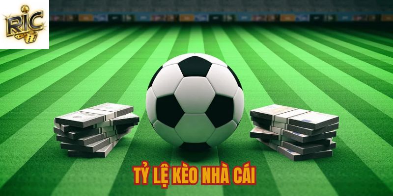 Tỷ lệ kèo nhà cái