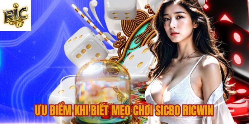 Lợi ích khi biết mẹo chơi Sicbo Ricwin